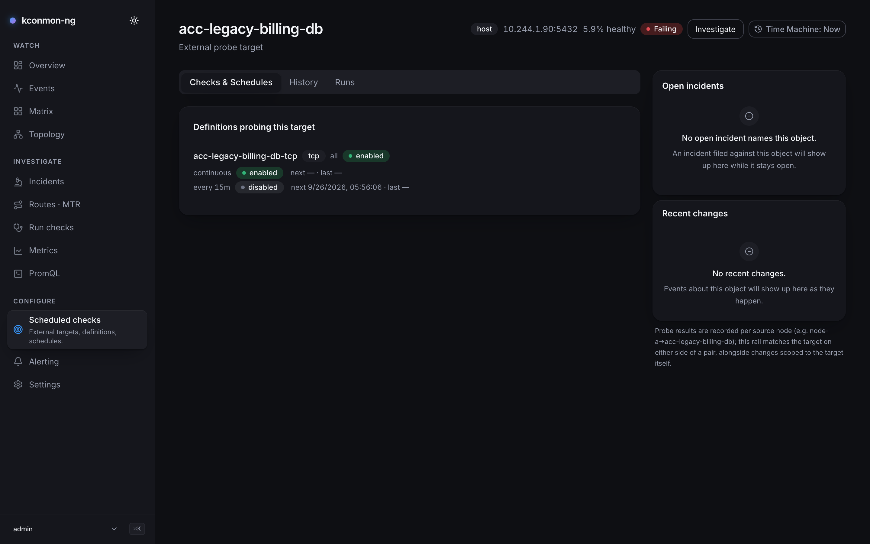 Target page acc-legacy-billing-db (host 10.244.1.90:5432, 5.9% healthy, Failing): the Checks & Schedules, History and Runs tabs, the definition acc-legacy-billing-db-tcp (tcp, all, enabled) with a continuous schedule enabled and an every-15m schedule disabled, no open incident, and an empty Recent changes rail